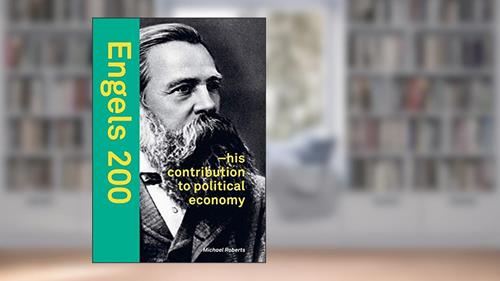 Cover from Engels 200: - his contribution to political economy, written by Michael Roberts