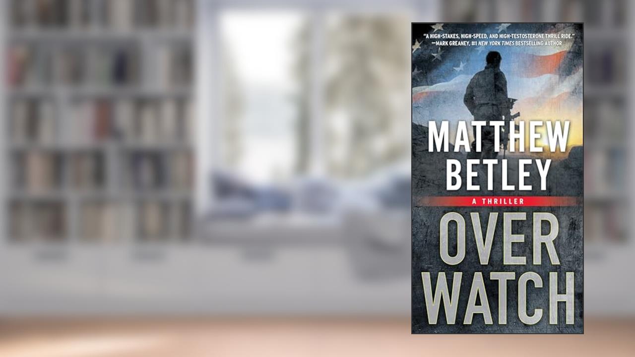 Overwatch: A Thriller (1) (The Logan West Thrillers), written by Matthew Betley