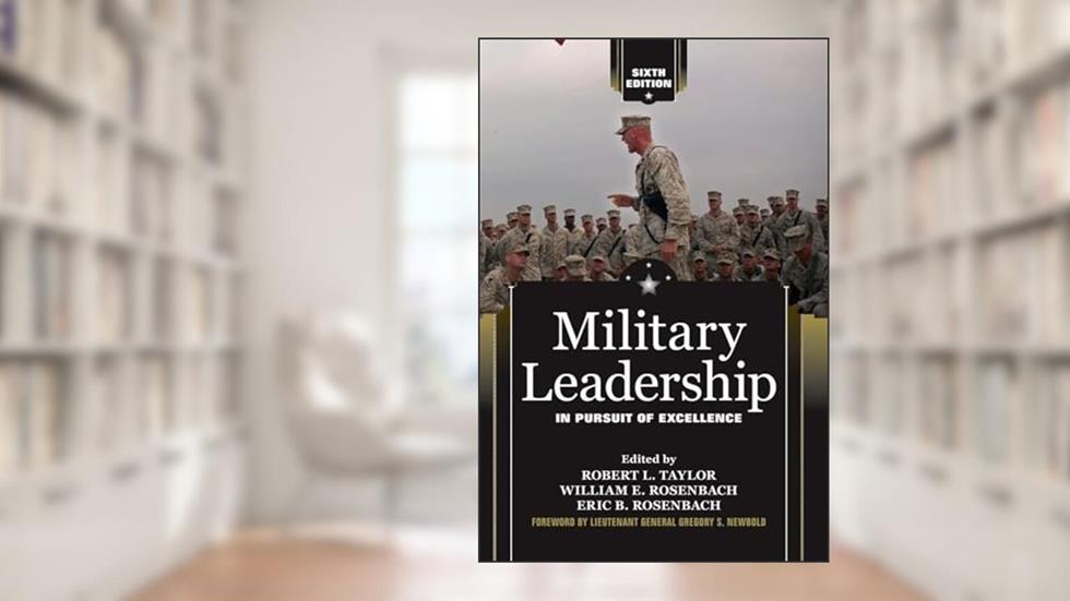 Military Leadership: In Pursuit of Excellence, written by Robert L. Taylor