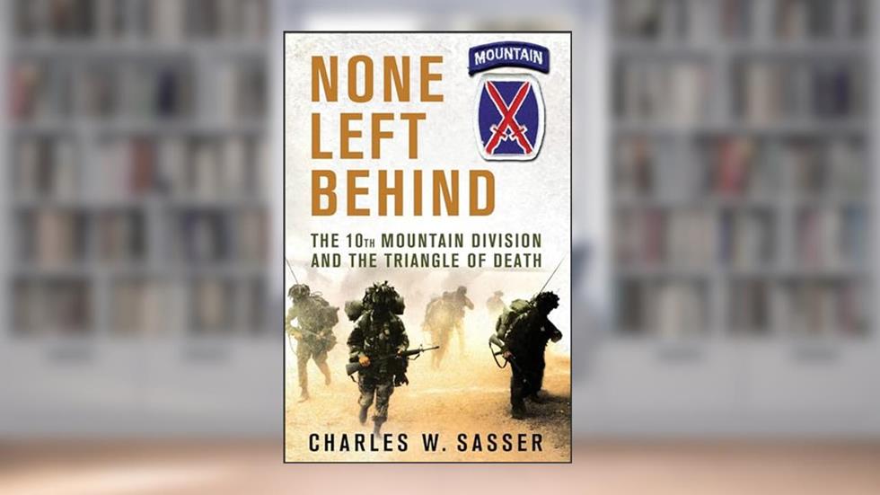 None Left Behind: The 10th Mountain Division and the Triangle of Death, written by Charles W. Sasser
