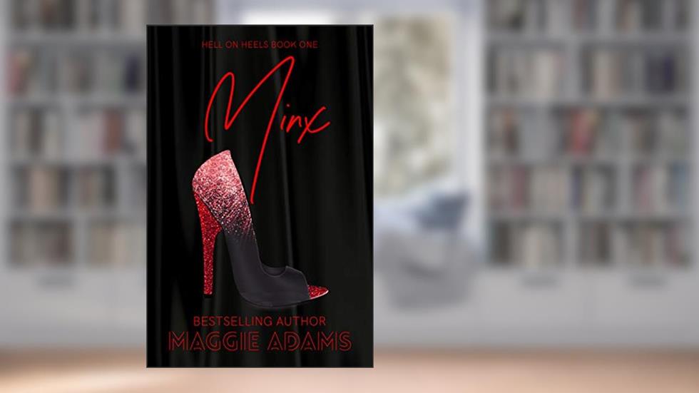 Minx (Hell on Heels Book 1), written by Maggie Adams