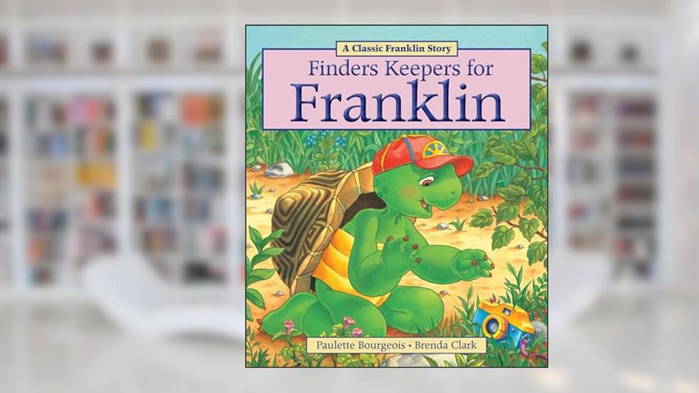 Finders Keepers for Franklin, written by Paulette Bourgeois