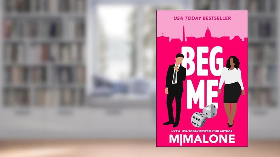 Beg Me (Mess with Me), written by M. Malone; Minx Malone