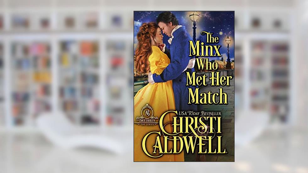 The Minx Who Met Her Match (The Brethren Book 4), written by Christi Caldwell
