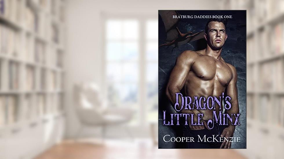 Dragon's Little Minx (Bratburg Daddies Book 1), written by Cooper McKenzie
