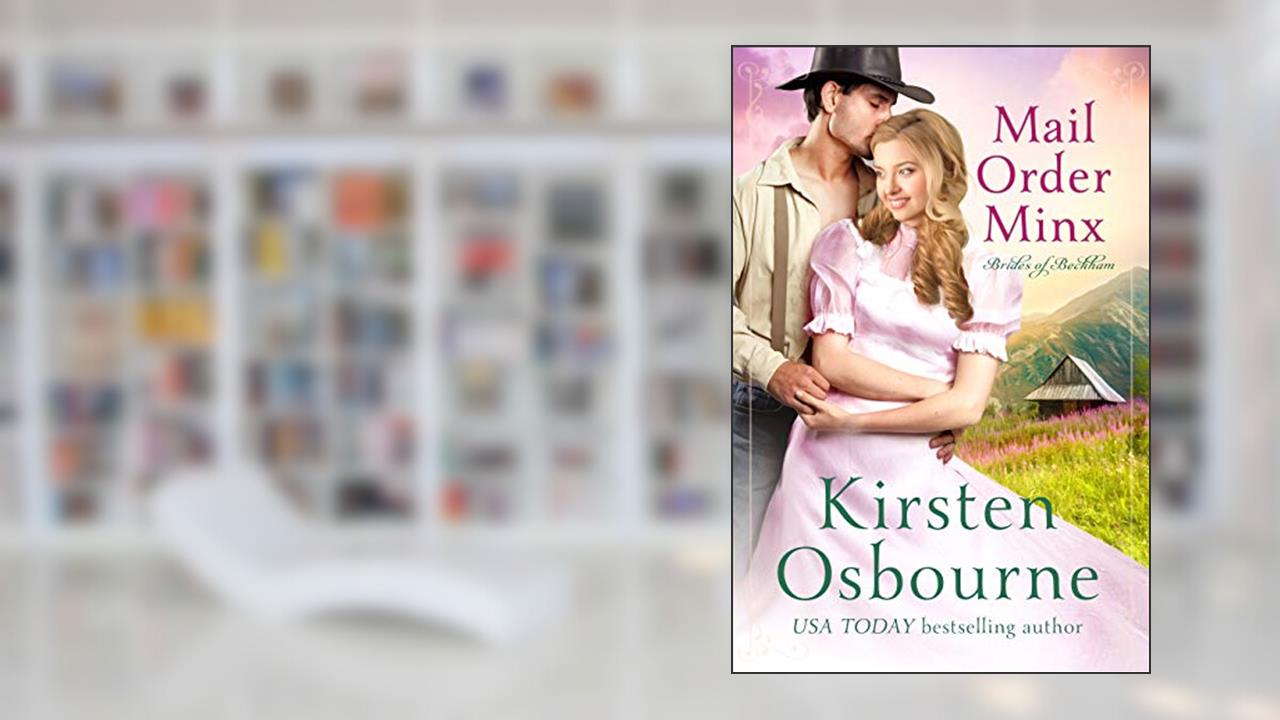Mail Order Minx (Brides of Beckham Book 12), written by Kirsten Osbourne