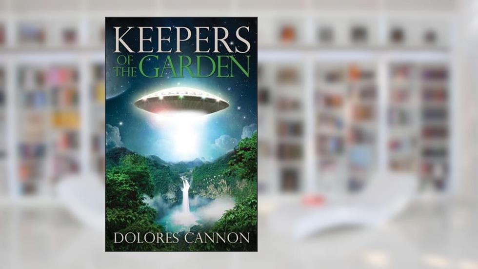 Keepers of the Garden, written by Dolores Cannon