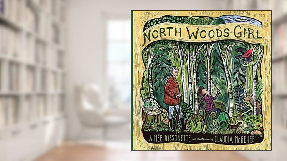 North Woods Girl, written by Aimee Bissonette