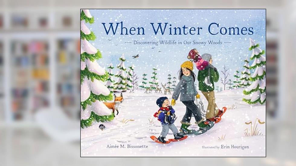 When Winter Comes: Discovering Wildlife in Our Snowy Woods, written by Aimée M. Bissonette