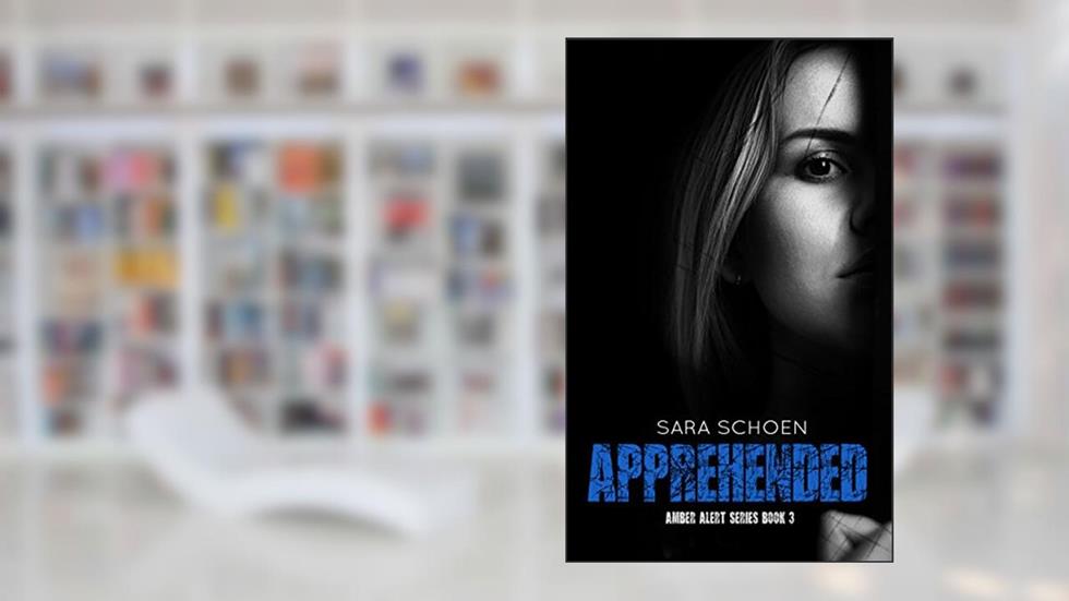 Apprehended (Amber Alert Series Book 3), written by Sara Schoen