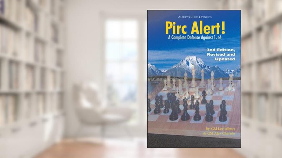 Pirc Alert!: A Complete Defense Against 1. e4, written by Lev Alburt; Alex Chernin