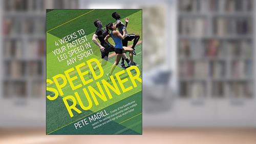 Cover from SpeedRunner: 4 Weeks to Your Fastest Leg Speed In Any Sport, written by Pete Magill