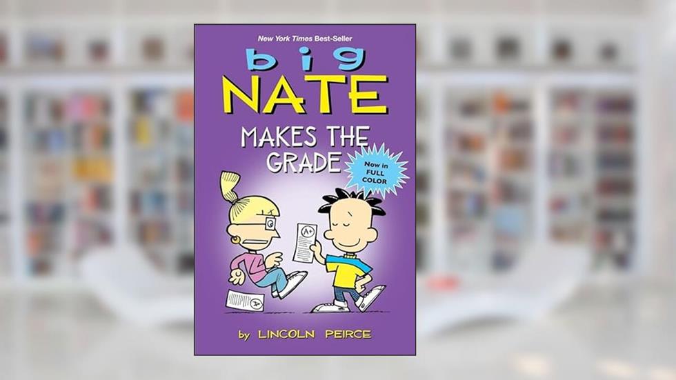 Big Nate Makes the Grade, written by Lincoln Peirce