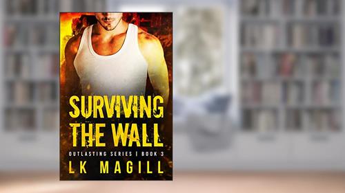 Cover from Surviving the Wall (Outlasting Series Book 3), written by LK Magill