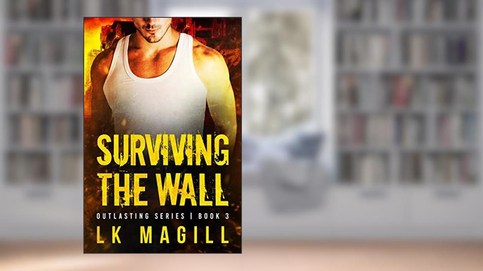Surviving the Wall (Outlasting Series Book 3), written by LK Magill