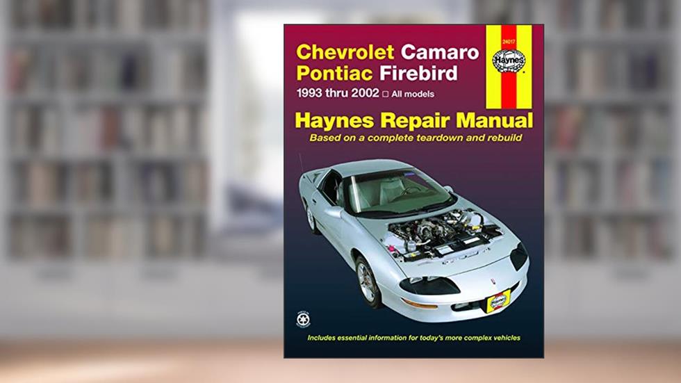 Chevrolet Camaro/Pontiac Firebird 1993-2002 (Haynes Repair Manuals) [Paperback] Haynes, written by John Haynes