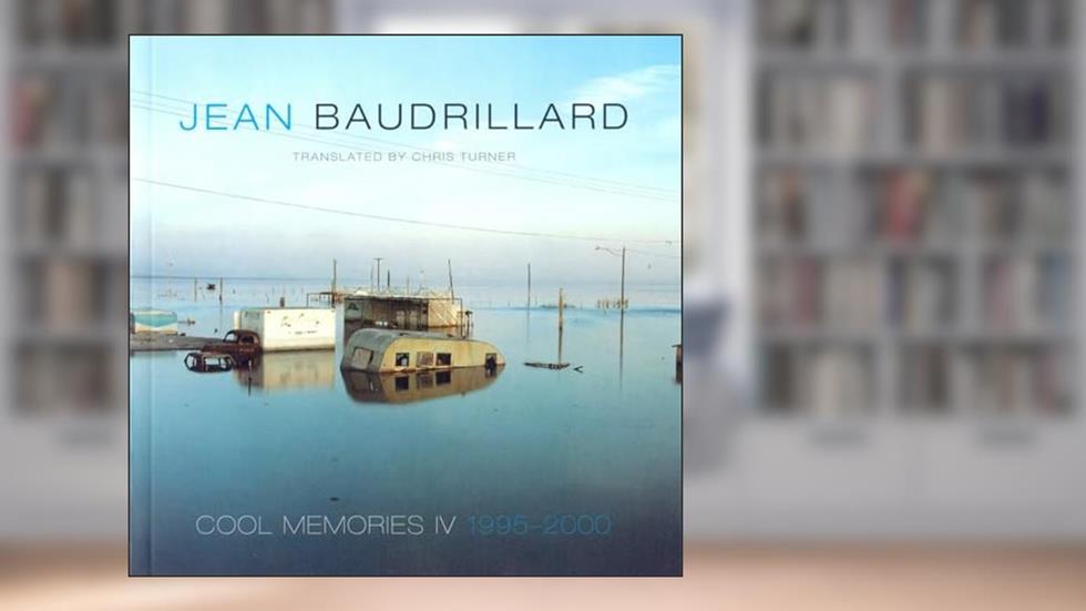 Cool Memories IV, 1995-2000, written by Jean Baudrillard