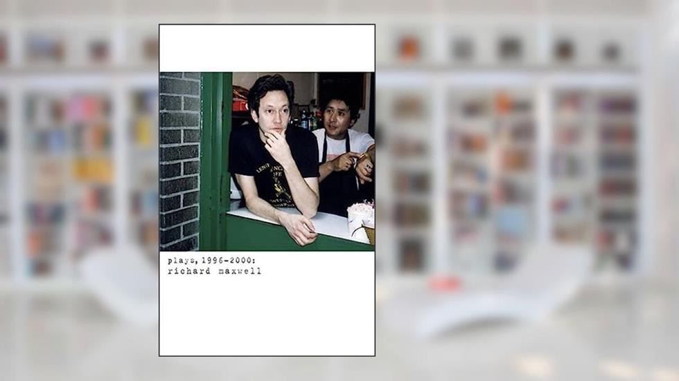 Plays, 1996-2000 (Maxwell), written by Richard Maxwell