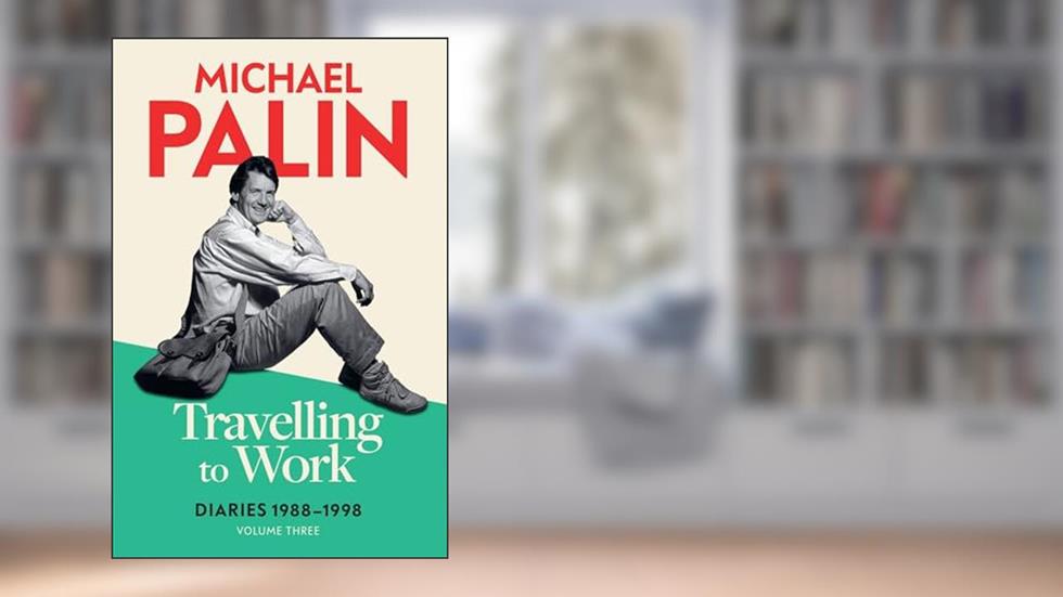 Travelling to Work: Diaries 1988-1998 (Volume 3), written by Michael Palin