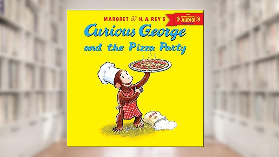 Curious George and the Pizza Party, written by H. A. Rey; Margret Rey