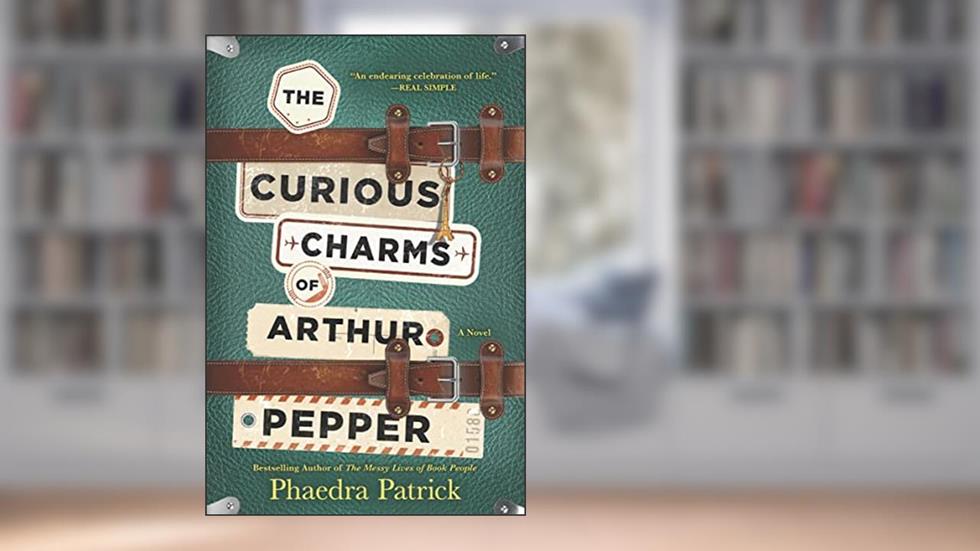 The Curious Charms of Arthur Pepper, written by Phaedra Patrick
