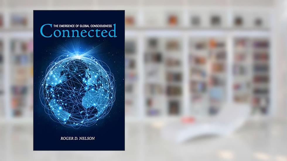Connected: The Emergence of Global Consciousness, written by Roger D. Nelson