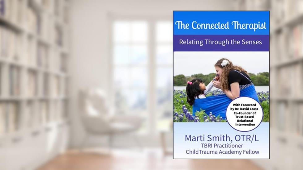 The Connected Therapist: Relating Through the Senses, written by Marti L Smith