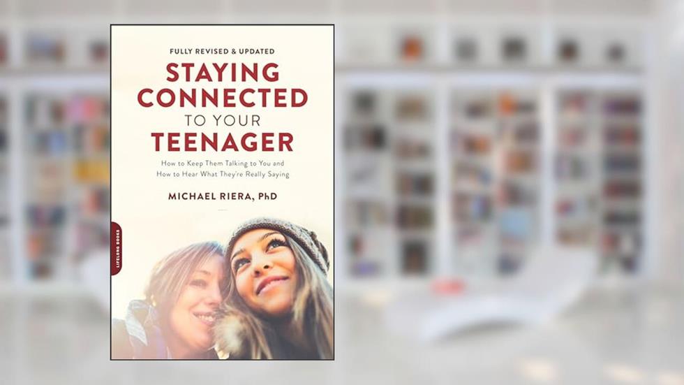 Staying Connected to Your Teenager, Revised Edition: How to Keep Them Talking to You and How to Hear What They're Really Saying, written by Michael Riera