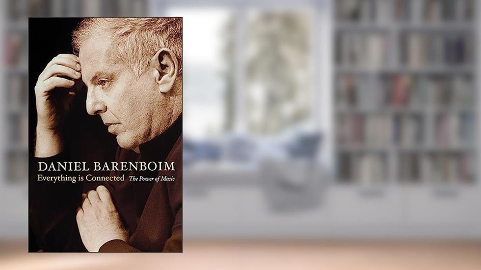 Everything is Connected:  The Power of Music, written by Daniel Barenboim