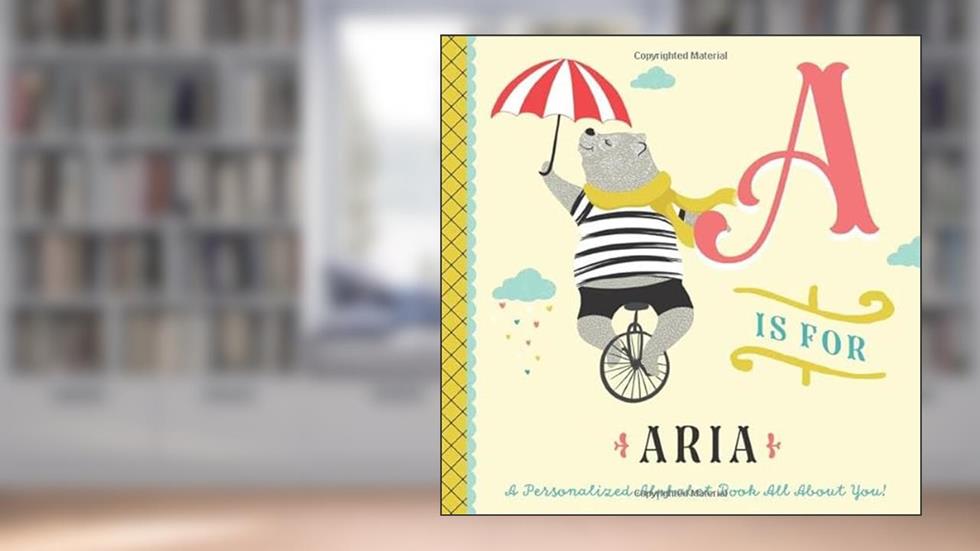 A is for Aria: A Personalized Alphabet Book All About You! (Personalized Children's Book), written by Li'l Llama Custom Kids Books