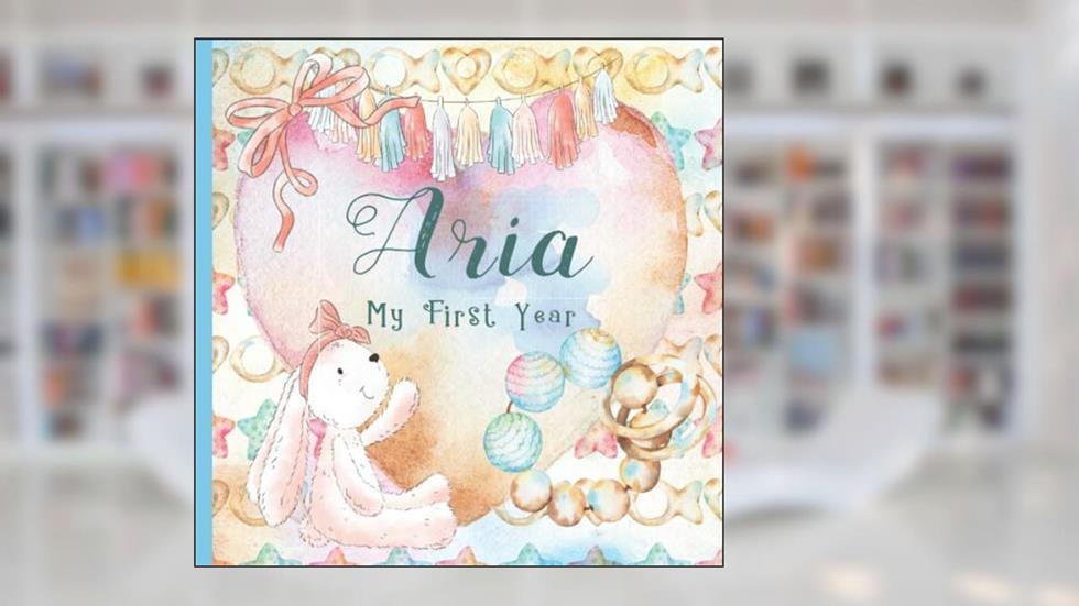 Aria: Record and Celebrate Your Baby's 1st Year With This Baby Album and Memory Book and First Milestone Journal, written by Babissimo