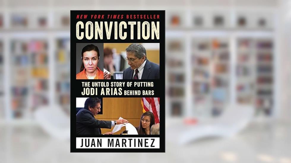 Conviction: The Untold Story of Putting Jodi Arias Behind Bars, written by Juan Martínez