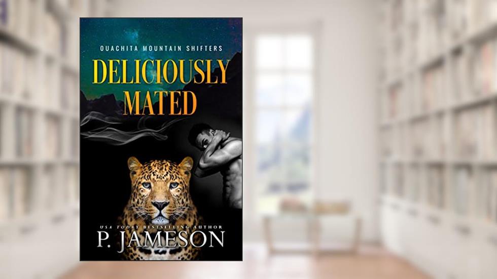 Deliciously Mated (Ouachita Mountain Shifters Book 1), written by P. Jameson