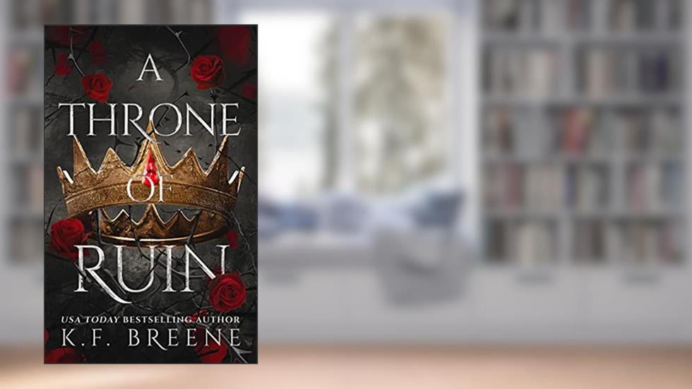 A Throne of Ruin (Deliciously Dark Fairytales Book 2), written by K.F. Breene