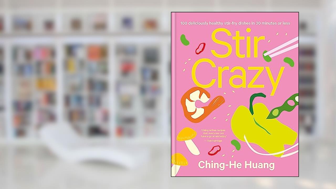 Stir Crazy: 100 deliciously healthy stir fry dishes in 30 minutes or less, written by Ching-He Huang