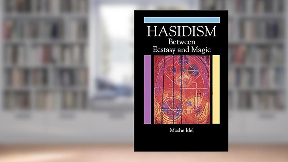 Hasidism: Between Ecstasy and Magic (Suny Series in Judaica: Hermeneutics, Mysticism, and Religion), written by Moshe Idel