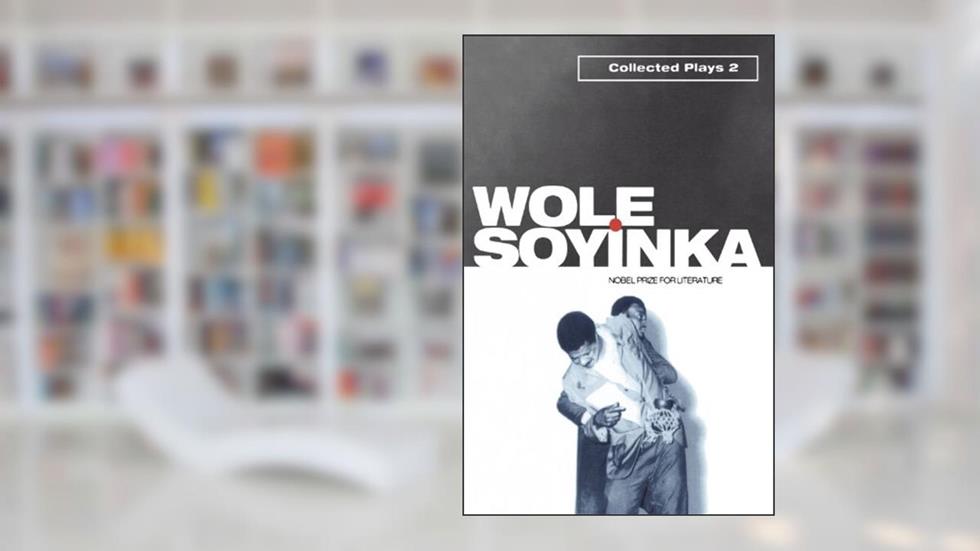 Collected Plays 2, written by Wole Soyinka