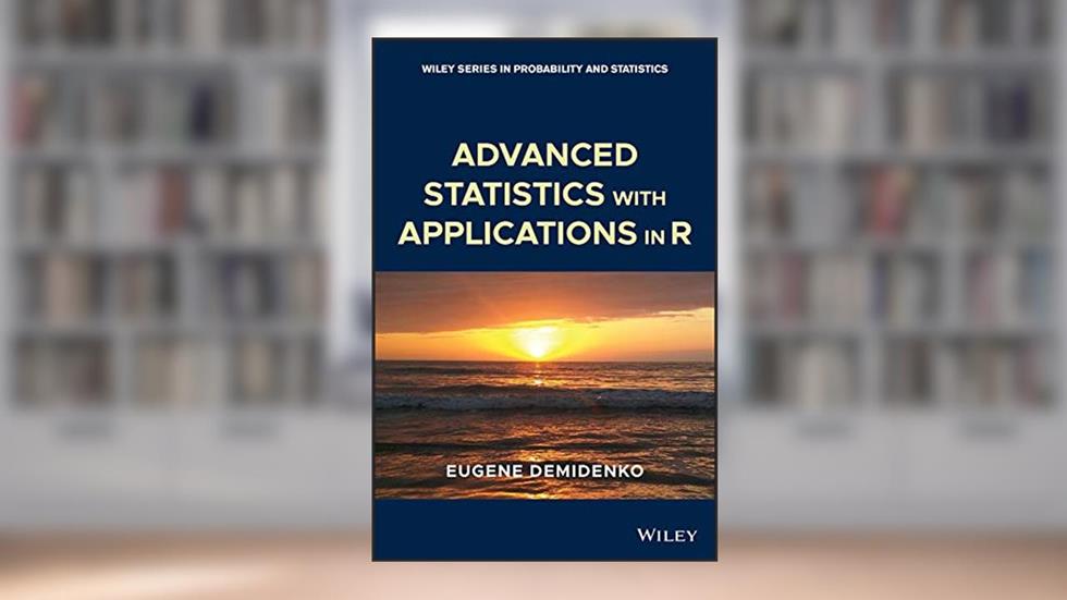 Advanced Statistics with Applications in R (Wiley Series in Probability and Statistics Book 392), written by Eugene Demidenko