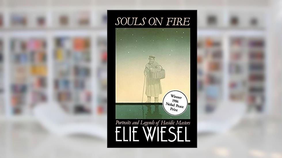 Souls on Fire: Portraits and Legends of Hasidic Masters, written by Elie Wiesel