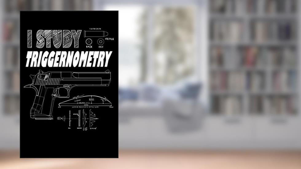 I Study Triggernometry: Libertarian & Conservative 2nd Amendment Gun Rights Journal Notebook, written by Ron Robinson