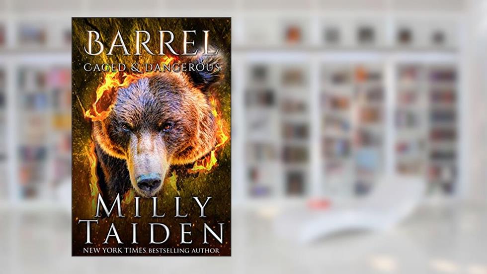 Barrel (Caged and Dangerous Book 5), written by Milly Taiden