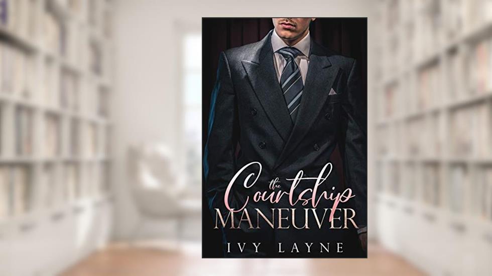 The Courtship Maneuver (The Billionaire Club Book 2), written by Ivy Layne