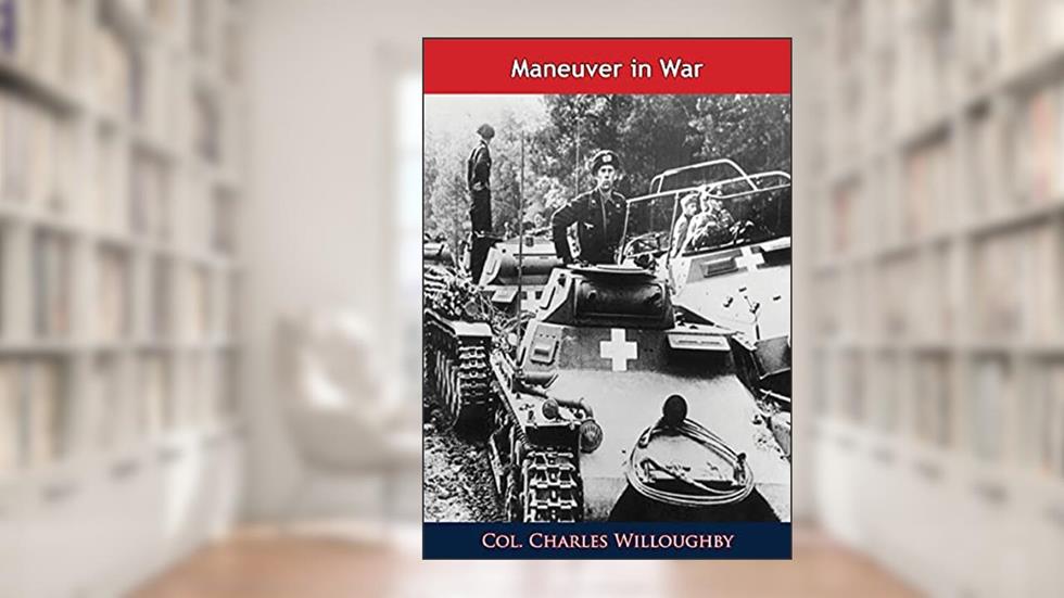 Maneuver in War, written by Col. Charles Willoughby