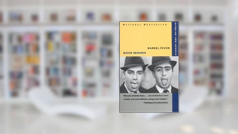 Barrel Fever Publisher: Back Bay Books, written by David Sedaris