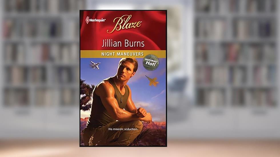 Night Maneuvers (Uniformly Hot!), written by Jillian Burns