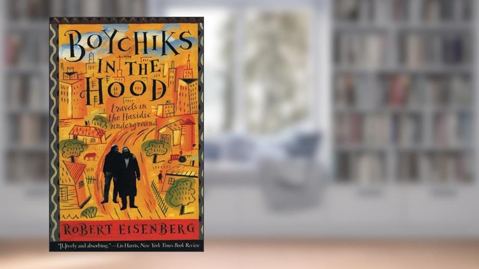 Boychiks in the Hood: Travels in the Hasidic Underground, written by Robert Eisenberg