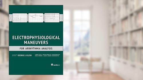 Cover from Electrophysiological Maneuvers for Arrhythmia Analysis, written by George J. Klein