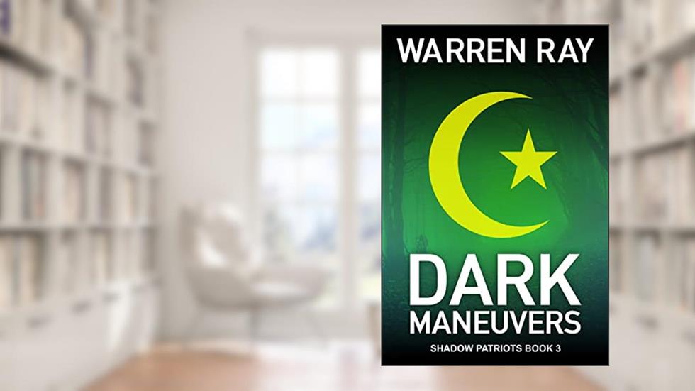 Dark Maneuvers (The Shadow Patriots Book 3), written by Warren Ray
