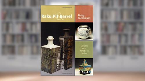 Cover from Raku, Pit & Barrel: Firing Techniques (Ceramic Arts Handbook), written by Anderson Turner