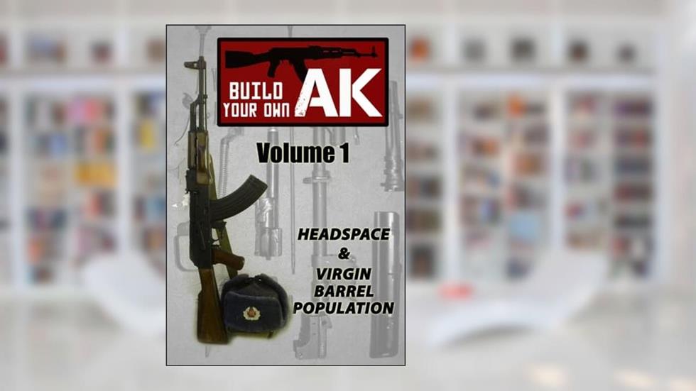 Build Your Own AK: Vol. I: Headspace & Virgin Barrel Population, written by Guy Montag; Nicoroshi